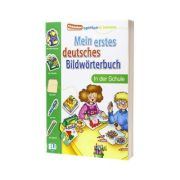 Mein Erstes Deutsches Bildwörterbuch. In der Schule librariadelfin.ro