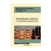 Mobilitatea elitelor – Mihai Dinu Gheorghiu librariadelfin.ro