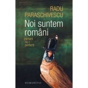 Noi suntem romani (nimeni nu-i perfect) - Radu Paraschivescu image13