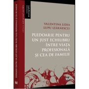 Pledoarie pentru un just echilibru intre viata profesionala si cea de familie – Valentina Lidia Lupu (Zarnescu) Beletristica.