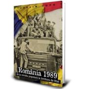 Romania 1989 – de la revolta populara la lovitura de Stat – Corvin Lupu librariadelfin.ro