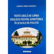 Teste grila de limba engleza pentru admiterea in scolile de Politie – Gabriela-Mirela Mihaescu Academia imagine 2022