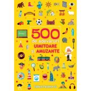 500 de adevaruri uimitoare si amuzante librariadelfin.ro