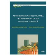 Administrarea si dezvoltarea intreprinderilor din industria turistica – Gheorghe Bailesteanu, Anda Ursulescu-Lungu librariadelfin.ro imagine 2022