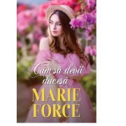 Cum sa devii ducesa - Marie Force