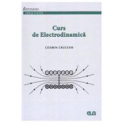 Curs de Electrodinamica – Cosmin Crucean librariadelfin.ro imagine 2022