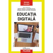 Educatia digitala. Editia a II-a revazuta si adaugita – Ciprian Ceobanu, Constantin Cucos, Olimpius Istrate, Ion-Ovidiu Panisoara imagine 2022