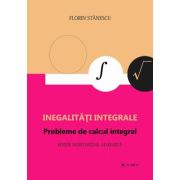 Inegalitati integrale. Probleme de calcul integral. Editie adaugita – Florin Stanescu librariadelfin.ro