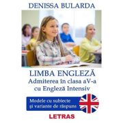 Limba engleza. Admiterea in clasa 5 cu engleza intensiv - Denissa Bularda