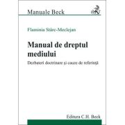 Manual de dreptul mediului. dezbateri doctrinare si cauze de referinta - flaminia starc-meclejan