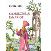 Manuscrisul fanariot – Doina Rusti librariadelfin.ro