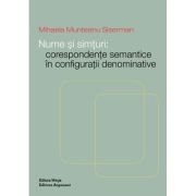 Nume si simturi: Corespondente semantice in configuratii denominative – Mihaela Munteanu Siserman librariadelfin.ro