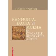 Pannonia, dacia si moesia in izvoarele geografice antice - florin fodorean