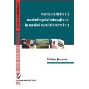 Particularitati ale marketingului educational in mediul rural din Romania – Cristina Turcanu librariadelfin.ro