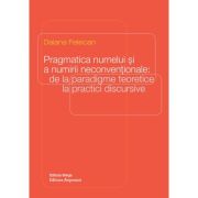 Pragmatica numelui si a numirii neconventionale: de la paradigme teoretice la practici discursive - Daiana Felecan