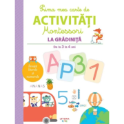 Prima mea carte de activitati montessori. la gradinita. de la 3 la 4 ani