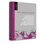 Protectia produsului de conceptie si a fatului prin mijloace de drept penal - maria casandra dornauer
