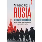 Rusia, o ecuatie complicata – Armand Gosu librariadelfin.ro