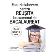 Culegere de eseuri elaborate pentru reusita la Bacalaureat – profil umanist si real – Simona Scurtu imagine 2022