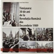 Timisoara: 30 de ani de la Revolutia Romana din Decembrie 1989 – Marcel Tolcea librariadelfin.ro