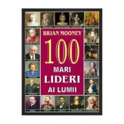 100 de lideri ai lumii - Brian Mooney
