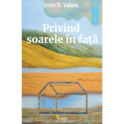 Privind soarele in fata – Irvin D. Yalom librariadelfin.ro