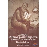 Acatistul sfantului ioan evanghelistul - pr. daniil de la rarau