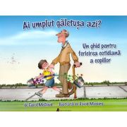 Ai umplut galetusa azi? Un ghid pentru fericirea cotidiana a copiilor - Carol McCloud, David Messing