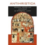 Antihristica. Semnul venirii lui Antihrist si sfarsitul lumii