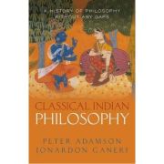 Classical Indian Philosophy – Peter Adamson, Jonardon Ganeri Adamson poza 2022