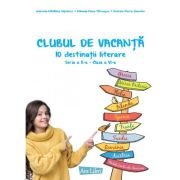 Clubul de vacanta. 10 destinatii literare, Seria a 2-a, clasa a 6-a - Gabriela-Madalina Nitulescu