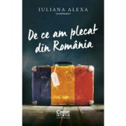 De ce am plecat din Romania - Iuliana Alexa