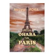 De la Ohaba la Paris – Mircea Pora librariadelfin.ro imagine 2022
