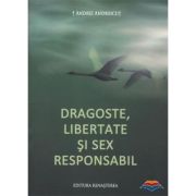 Dragoste, libertate si sex responsabil - Andrei Andreicut