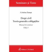 Drept civil. Teoria generala a obligatiilor. Manual de seminar. Editia 3 – Cristina Zamsa librariadelfin.ro