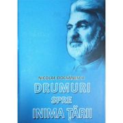 Drumuri spre inima tarii - nicolae docsanescu