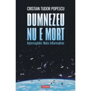 Dumnezeu nu e mort. Interceptari. Note informative - Cristian Tudor Popescu image2