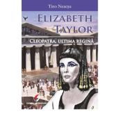 Elizabeth taylor. cleopatra, ultima regina - tino neacsu