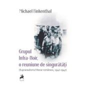 Grupul Infra-Noir, o reuniune de singuratati - Michael Finkenthal