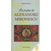 In preajma lui Alexandru Mironescu – Ileana Mironescu librariadelfin.ro imagine 2022