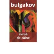 Inima de caine – Mihail Bulgakov librariadelfin.ro imagine 2022