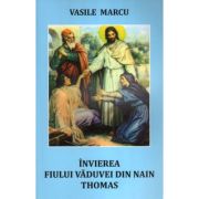 Invierea fiului vaduvei din Nain. Thomas – Vasile Marcu librariadelfin.ro