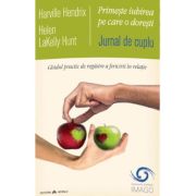 Jurnal de cuplu - Primeste iubirea pe care o doresti - Ghidul practic de regasire a fericirii in relatie - Helen Lakelly Hunt