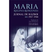 Jurnal de razboi (vol. II). 1917–1918 – Regina Maria a Romaniei La Reducere 1917–1918 imagine 2021