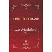 La Medeleni. Voumul 2 – Ionel Teodoreanu Beletristica.