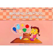 Mananc sanatos, sa cresc mare si frumos! Mapa Educativa - Smaranda Maria Cioflica, Daniela Dosa