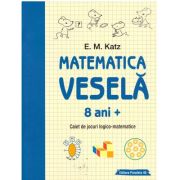 Matematica vesela. Caiet de jocuri logico-matematice (8 ani +) – E. M. Katz librariadelfin.ro