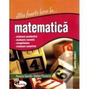 Stiu foarte bine la... matematica, clasa I - Stefan Pacearca, Roxana Gavrila