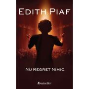 Nu regret nimic – Edith Piaf librariadelfin.ro