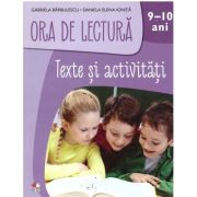 Ora de lectura. Texte si activitati. 9-10 ani – Gabriela Barbulescu, Daniela Elena Ionita 9-10 imagine 2022